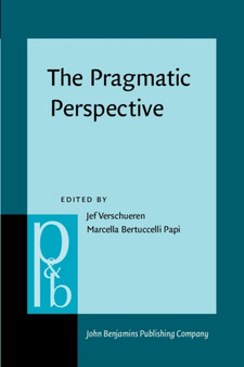 The Pragmatic Perspective : Selected papers from the 1985 International Pragmatics Conference : 5