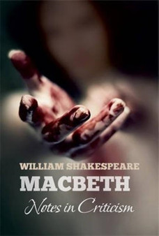 William Shakespeare's MACBETH: Notes in Criticism : Notes in Criticism