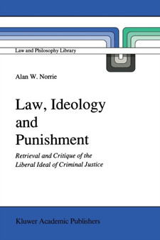 Law, Ideology and Punishment : Retrieval and Critique of the Liberal Ideal of Criminal Justice : 12