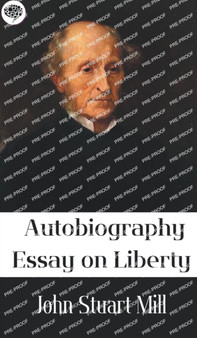 Autobiography, Essay on liberty : Autobiography, Essay on liberty