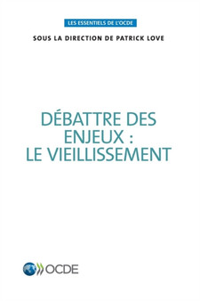 Les essentiels de l'OCDE Debattre des enjeux : le vieillissement