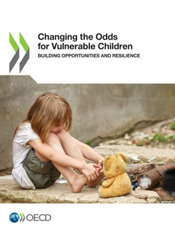 Changing the odds for vulnerable children : building opportunities and resilience