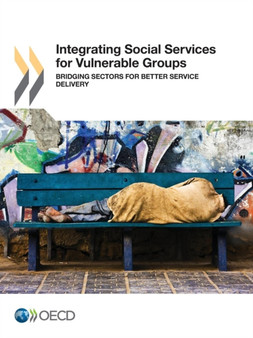 Integrating social services for vulnerable groups : bridging sectors for better service delivery