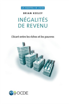 Les essentiels de l'OCDE Inegalites de revenu : l'ecart entre les riches et les pauvres