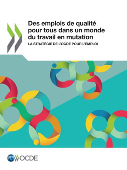 Des Emplois de Qualite Pour Tous Dans Un Monde Du Travail En Mutation La Strategie de l'Ocde Pour l'Emploi