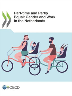 Gender Equality at Work Part-Time and Partly Equal: Gender and Work in the Netherlands