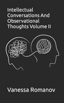 Intellectual Conversations And Observational Thoughts Volume II : 2 by Vanessa Romanov - Paperback