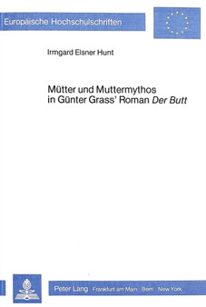 Muetter und Muttermythos in Guenter Grass' Roman "Der Butt"