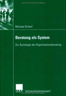 Beratung als System : Zur Soziologie der Organisationsberatung
