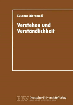 Verstehen und Verstandlichkeit : Eine psycholinguistische Studie zum Verstehen von Fuhrungsgrundsatzen in Wirtschaftsunternehmen Verstehen und Verstandlichkeit : Eine psycholinguistische Studie zum Verstehen von Fuhrungsgrundsatzen in Wirtschaftsunternehmen