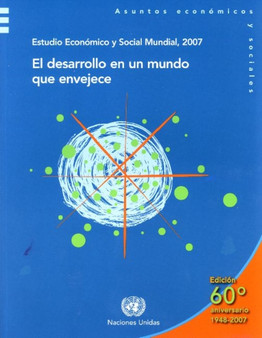Estudio economico y social mundial : El desarrollo en un mundo que envejece, 2007