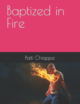 Baptized in Fire by Patti Chiappa - Paperback