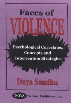 Faces of Violence : Psychological Correlates, Concepts & Intervention Strategies