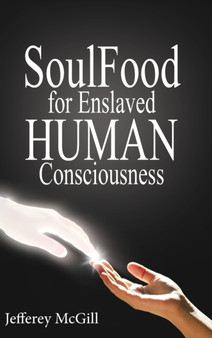 Soul Food for Enslaved Human Consciousness