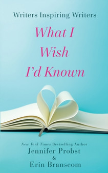 Writers Inspiring Writers : What I Wish I'd Known