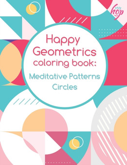 Happy Geometrics Meditative Patterns Circles : Coloring Book : 1 by Easy Hop - Paperback