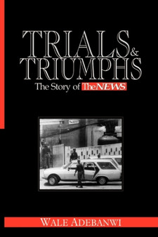 Trials and Triumphs : The Story of Thenews