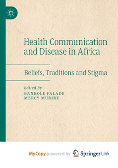 Health Communication and Disease in Africa : Beliefs, Traditions and Stigma