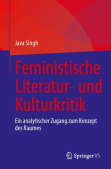 Feministische Literatur- und Kulturkritik : Ein analytischer Zugang zum Konzept des Raumes