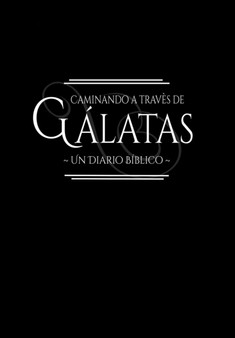 Caminando a traves de Galatas - Un diario biblico : Medita la palabra de Dios by Berenice Aguilera Journals - Paperback