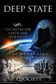 Deep State The Battle For Earth And Our Souls : The Awakening Begins