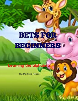 Bets for Beginners : Learning the alphabets by Martisha Nelson - Paperback