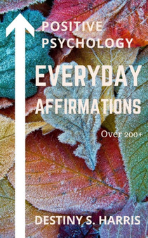 Everyday Affirmations : Positive Psychology (November Edition)