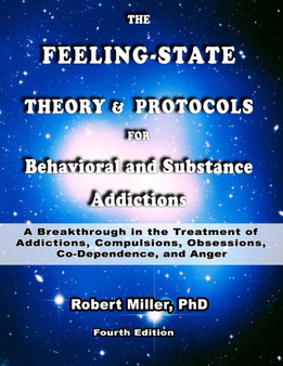Feeling-State Theory for Behavioral and Substance Addictions : A Breakthrough in the Treatment of Behavioral and Substance Addictions : 4