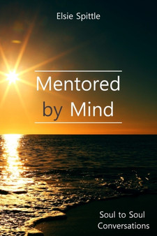 Mentored by Mind : Soul to Soul Conversations