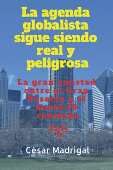 La agenda globalista sigue siendo real y peligrosa : La gran amistad entre el Gran Reseteo y el Covid-19 continua. Parte II.