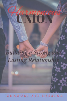 Harmonious Union : Building a Strong and Lasting Relationship