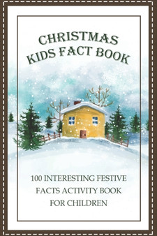 Christmas Kids Fact Book 100 Interesting Festive Facts Activity Book for Children : Facts Light Up the Holidays, Christmas Book For Children, Kids Activity Book, Christmas Jokes Book, Weird But True F by Dobij Kuhil - Paperback