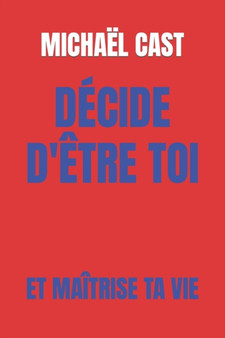 Decide d'etre toi : Le pouvoir de la volonte