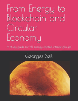 From Energy to Blockchain and Circular Economy : A study guide for all energy related groups of interest