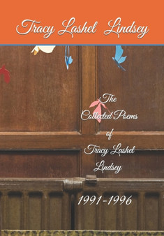 The Collected Poems of Tracy Lashel Lindsey : 1991 1996 by Tracy Lashel Lindsey - Paperback