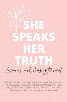 She Speaks Her Truth : Women's words changing the world by Eliana Keen - Paperback