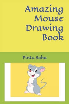 Amazing Mouse Drawing Book by Pintu Saha - Paperback