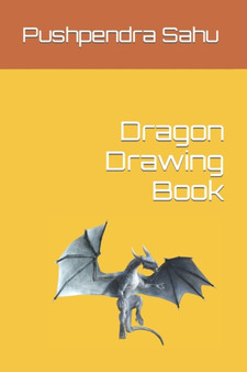 Dragon Drawing Book by Pushpendra Sahu - Paperback
