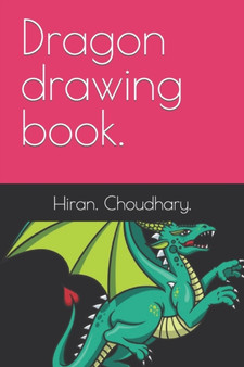 Dragon drawing book. by Hiran Choudhary - Paperback