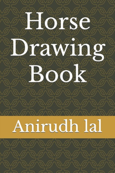 Horse Drawing Book by Anirudh Lal - Paperback