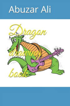 Dragon drawing book by Abuzar Ali - Paperback
