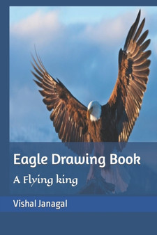 Eagle Drawing Book : A Flying king by Vishal Janagal - Paperback