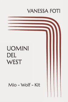 Uomini del West : Mio - Wolf - Kit by Vanessa Foti Vanny - Paperback