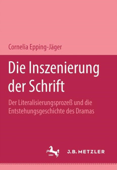 Die Inszenierung der Schrift : Der Literalisierungsprozess und die Entstehungsgeschichte des Dramas.