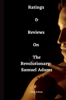 Ratings & Reviews On The Revolutionary : Samuel Adams