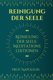 Reinigung der Seele : Meditationsunterricht Ein neuer Ansatz