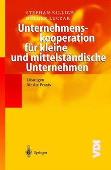 Unternehmenskooperation fur kleine und mittelstandische Unternehmen : Loesungen fur die Praxis Unternehmenskooperation fur kleine und mittelstandische Unternehmen : Loesungen fur die Praxis