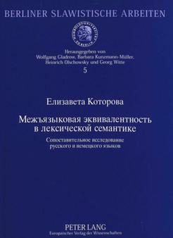 Zwischensprachliche Aequivalenz in der lexikalischen Semantik : Eine vergleichende Studie des Russischen und Deutschen