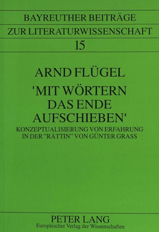 'Mit Woertern das Ende aufschieben' : Konzeptualisierung von Erfahrung in der ??Raettin?? von Guenter Grass