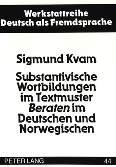Substantivische Wortbildungen im Textmuster ??Beraten?? im Deutschen und Norwegischen : Eine Fallstudie am Beispiel geschriebener und gesprochener Fachtexte